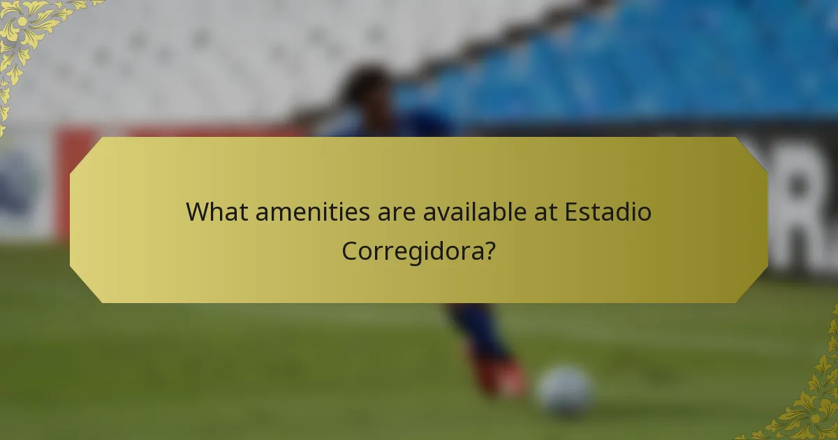 What amenities are available at Estadio Corregidora?