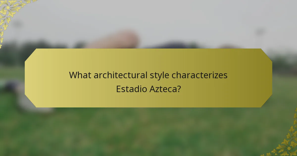What architectural style characterizes Estadio Azteca?