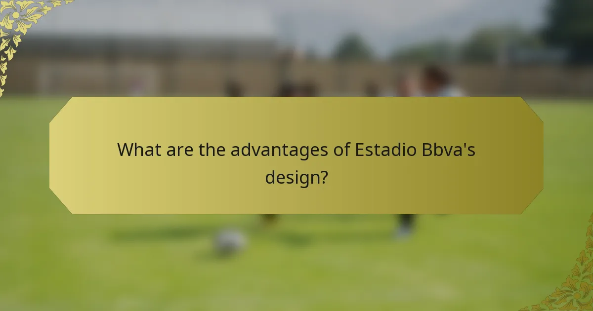 What are the advantages of Estadio Bbva's design?