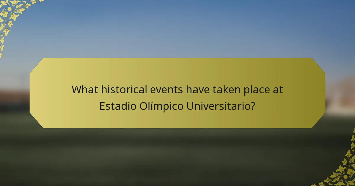 What historical events have taken place at Estadio Olímpico Universitario?