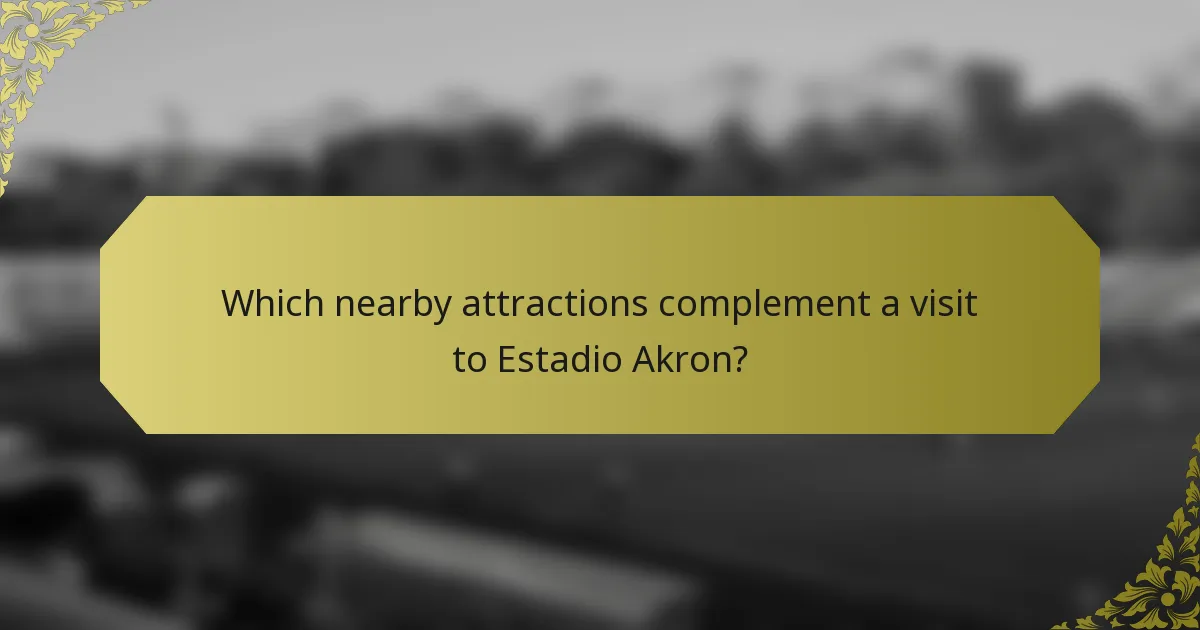 Which nearby attractions complement a visit to Estadio Akron?